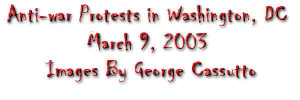 Anti-Iraq War Protest images, March 9. 2003 Washington, DC by George Cassutto