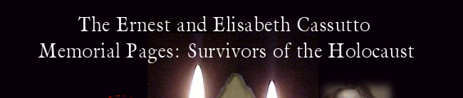 The Ernest and Elisabeth Cassutto Memorial Pages: Survivors of the Holocaust