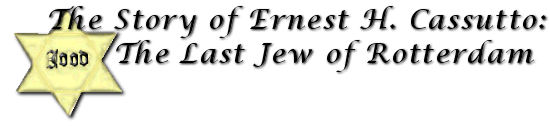 Ernest H. Cassutto: The Last Jew of Rotterdam