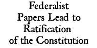 The Federalist Papers and the Constitution