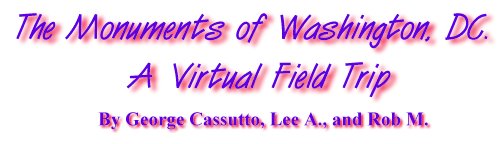 The Monuments of Washington, DC: A Virtual Field Trip by George Cassutto, Lee A., and Rob M.