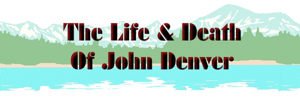 The life and death of John Denver